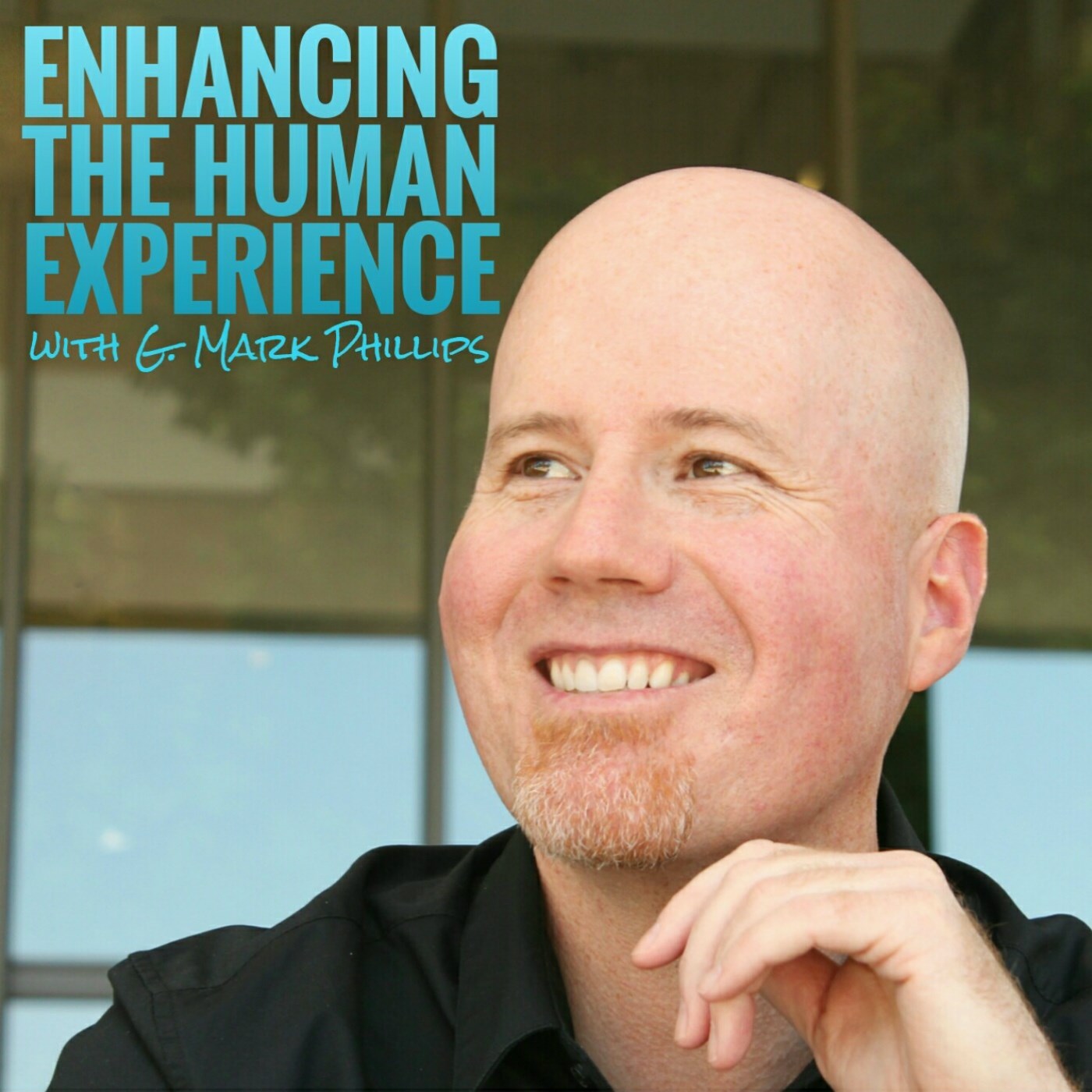 Enhancing The Human Experience with Mark Phillips